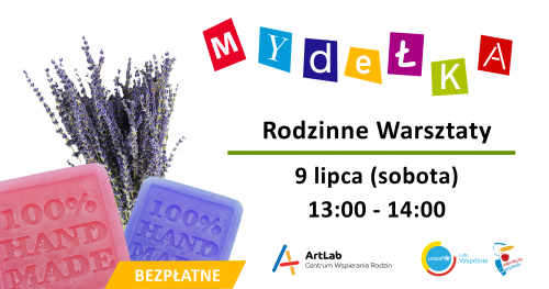 Warsztaty mydlarskie dla dzieci i dorosłych - bezpłatne