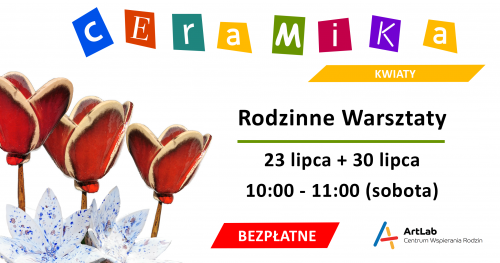 Warsztaty ceramiczne - kwiaty / bezpłatne /  23 lipca + 30 lipca / godzina 10:00-11:00