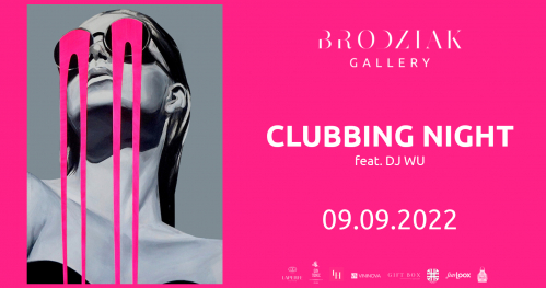 CLUBBING NIGHT | BRODZIAK GALLERY | DJ WU