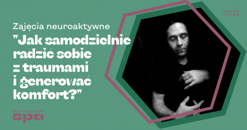 "Jak samodzielnie radzić sobie z traumami i generować komfort?" - zajęcia neuroaktywne | “Як самостійно впоратися з травмами і створювати комфорт?"  нейроактивні заняття