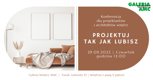 KONFERENCJA - PROJEKTUJ TAK JAK LUBISZ 29.09.2022  (bilety dla pasjonatów)