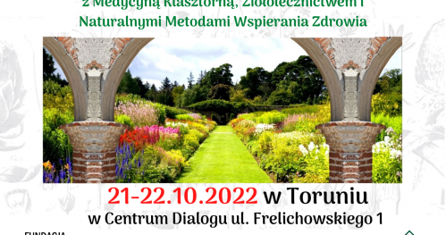 VIII Toruńskie Spotkania z Medycyną Klasztorną, Ziołolecznictwem i Naturalnymi Metodami Wspierania Zdrowia