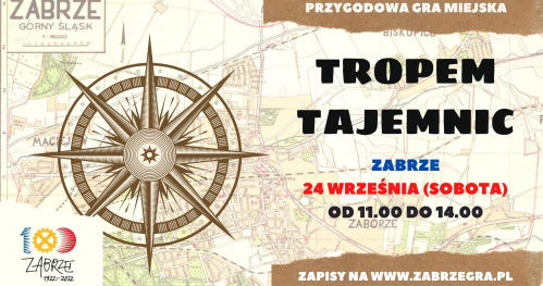 TROPEM TAJEMNIC - przygodowa gra miejska w Zabrzu