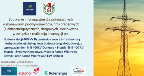 Inwestycje elektroenergetyczne  na terenie regionu słupskiego i województwa pomorskiego. Spotkanie informacyjne dla wykonawców, specjalistów, firm branżowych.