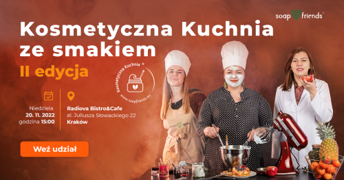 Warsztaty Kosmetyczna Kuchnia ze Smakiem z Soap&Friends II edycja
