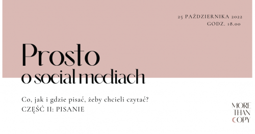 PROSTO O SOCIAL MEDIACH. CO, JAK I GDZIE PISAĆ, ŻEBY CHCIELI CZYTAĆ? CZĘŚĆ II - PISANIE