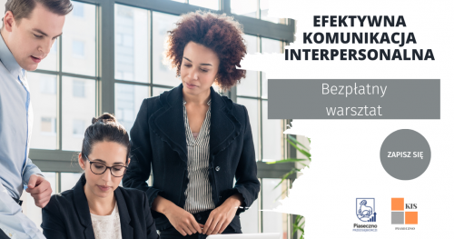 Bezpłatny warsztat z cyklu "Firma to JA" - "Efektywna komunikacja interpersonalna"