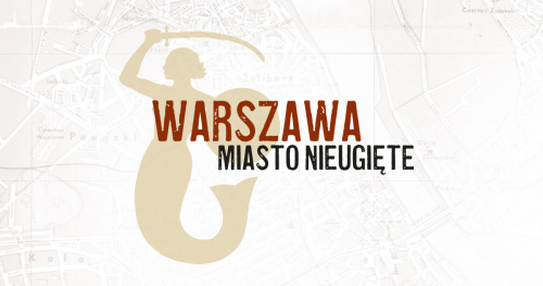 "Warszawa - Miasto Nieugięte"