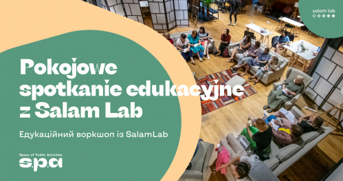 🇺🇦 🇵🇱 Pokojowe spotkania edukacyjne z Salam Lab | Едукаційний воркшоп із SalamLab