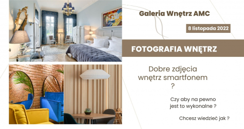 FOTOGRAFIA WNĘTRZ SMARTFONEM, CZY NA PEWNO DA SIĘ TAKOWĄ WYKONAĆ? 8.11.2022
