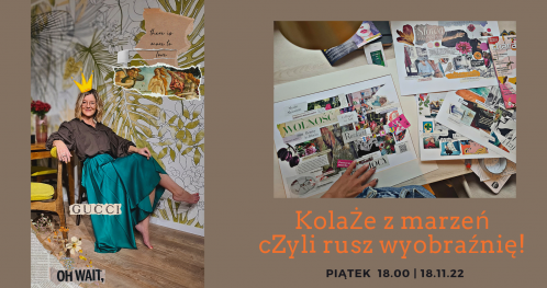 Kolaże z marzeń  czyli rusz wyobraźnię! 18.11.2022