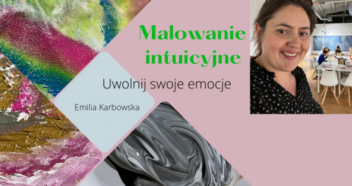 Malowanie intuicyjne Rozwijaj swoją kreatywność i świadomość z Emilią Karbowską 16.11.2022