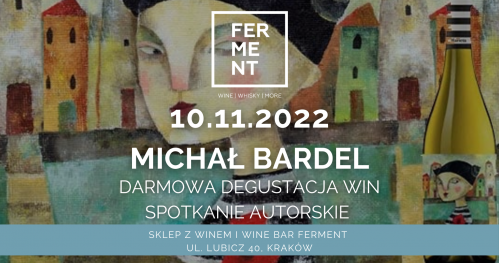 Michał Bardel w FERMENCIE. Wieczór autorski i darmowa degustacja wina