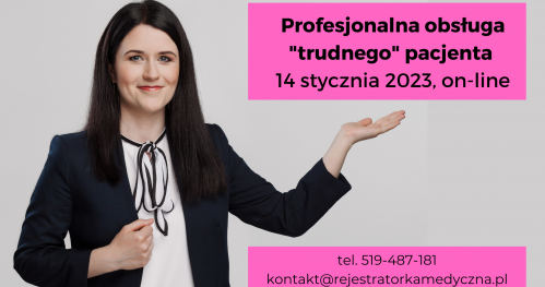 Szkolenie on-line "Profesjonalna obsługa "trudnego" pacjenta 14.01.2023