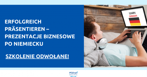 SZKOLENIE ODWOŁANE / Erfolgreich präsentieren - prezentacje biznesowe po niemiecku