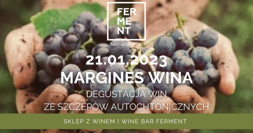 MARGINES WINA. Degustacja win ze szczepów nieoczywistych