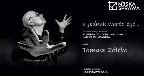 Męska Sprawa_A JEDNAK WARTO ŻYĆ_11/02/2023