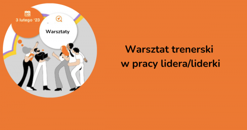 Warsztat trenerski w pracy lidera/liderki