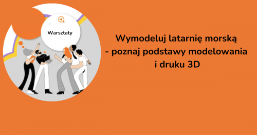 Wymodeluj latarnię morską - poznaj podstawy modelowania i druku 3D