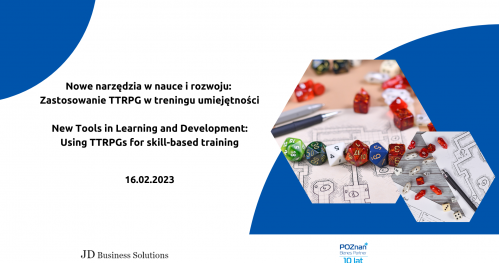 Nowe narzędzia w nauce i rozwoju - Zastosowanie TTRPG w treningu umiejętności (STACJONARNE) / New Tools in Learning and Development: Using TTRPGs for skill-based training