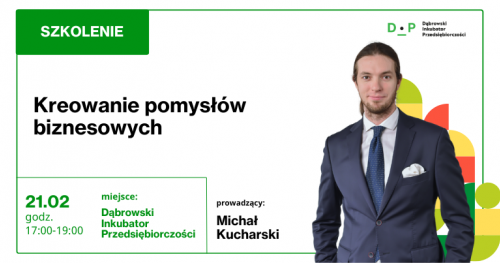 21.02 Szkolenie z Michałem Kucharskim: Kreowanie pomysłów biznesowych.