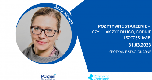 Pozytywne starzenie  - czyli jak żyć długo, godnie i szczęśliwie