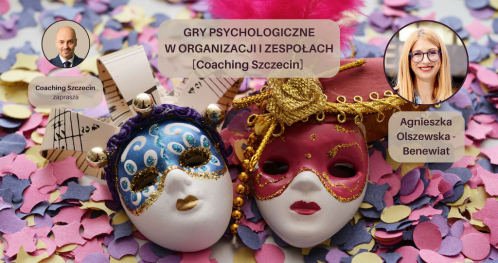 Gry Psychologiczne w organizacji i zespołach [Coaching Szczecin]
