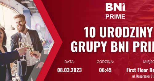 10 urodziny grupy BNI Prime | Spotkanie stacjonarne grupy BNI PRIME w Warszawie | 08.03.2023 r.