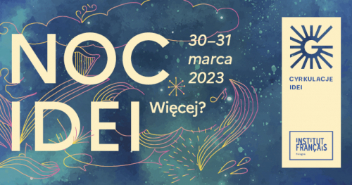 Noc Idei 2023. Dzień pierwszy - 30 marca 2023.