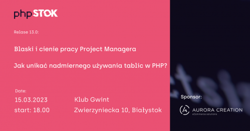 PHPstok #13 - Blaski i cienie pracy PMa & Jak unikać nadmiernego używania tablic w PHP
