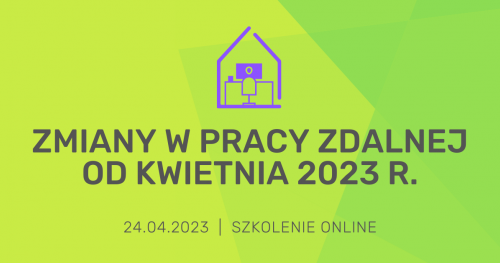 Zmiany w pracy zdalnej od kwietnia 2023 r.
