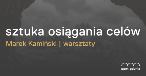 Warsztat Marka Kamińskiego - Sztuka osiągania celów