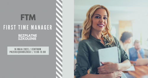 Bezpłatne szkolenie w Centrum Przedsiębiorczości "Początkujący manager (FTM)"
