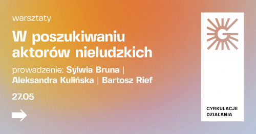 W poszukiwaniu aktorów nieludzkich | warsztaty