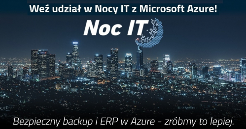 Noc IT: Bezpieczny backup i ERP w Azure - zróbmy to lepiej