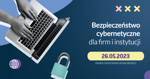 Bezpieczeństwo cybernetyczne dla firm i instytucji