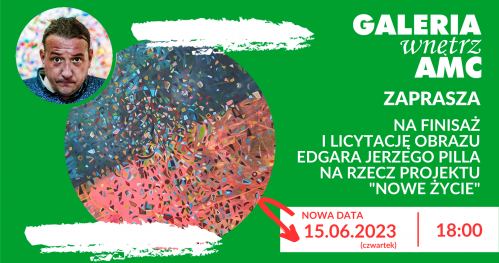 Finisaż i licytacja obrazu Edgara Jarzego Pilla (WSTĘP BEZPŁATNY)
