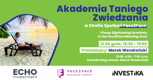 Akademia Taniego Zwiedzania z Markiem Wendreńskim w Strefie Spotkań Face2Face Business Campus, ul. Żelazna 2, Katowice