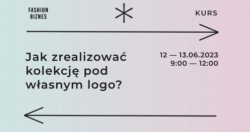KURS - Jak zrealizować/ wyprodukować kolekcję pod swoim logo?