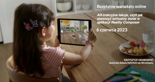 Bezpłatne warsztaty - AR-trakcyjne lekcje czyli jak stworzyć wirtualny świat w aplikacji Reality Composer
