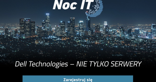 Noc IT: DELL ENTERPRISE - NIE TYLKO SERWERY - spotkanie dla pasjonatów technologii i IT