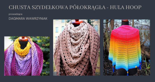 Warsztaty: CHUSTA SZYDEŁKOWA PÓŁOKRĄGŁA - "HULA HOOP"