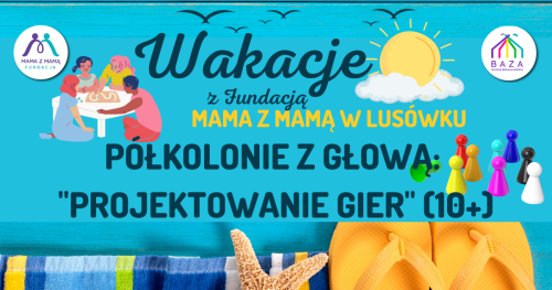 PÓŁKOLONIE LETNIE "PROJEKTOWANIE GIER" (wiek 10+) z wyżywieniem