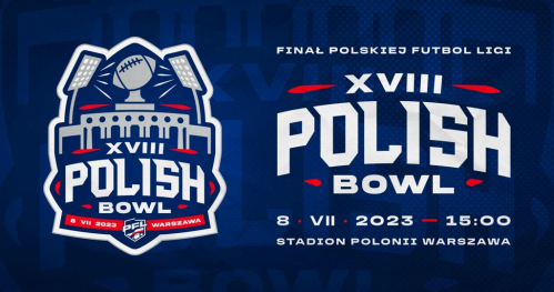 Polish Bowl XVIII - mecz o Mistrzostwo Polski w futbolu amerykańskim