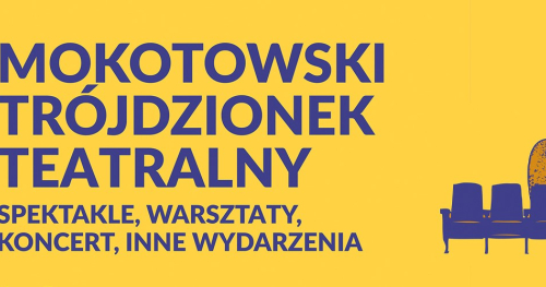 MOKOTOWSKI TRÓJDZIONEK TEATRALNY - formularz zgłoszenia dla instytucji/organizacji/grup nieformalnych biorących udział w realizacji projektu