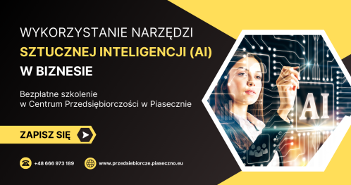 Bezpłatne szkolenie w Centrum Przedsiębiorczości w Piasecznie "Wykorzystanie narzędzi sztucznej inteligencji (AI) w sprzedaży"