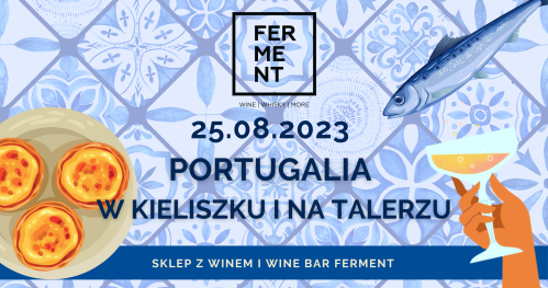 Portugalia w kieliszku i na talerzu - degustacja win & food pairing
