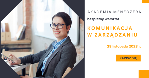 Bezpłatny warsztat z cyklu Akademia Menedżera w Centrum Przedsiębiorczości w Piasecznie "Komunikacja w zarządzaniu"