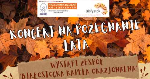 KONCERT NA POŻEGNANIE LATA ZESPÓŁ "BIAŁOSTOCKA KAPELA OKAZJONALNA"