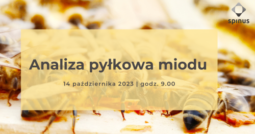 Analiza pyłkowa miodu - kurs jednodniowy (14.10.2023 r.)